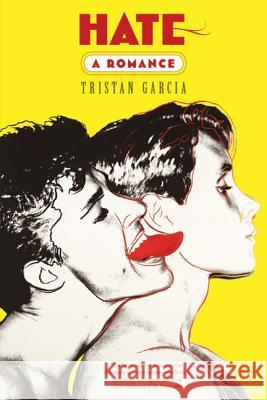 Hate: A Romance Tristan Garcia 9780865479111 Faber & Faber - książka