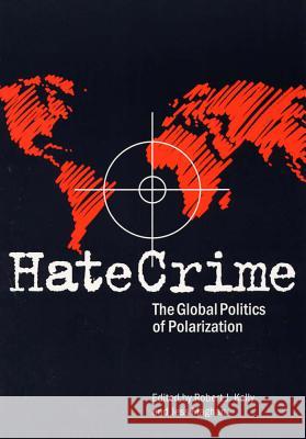 Hate Crime: The Global Politics of Polarization Robert J Kelly, Jess Maghan 9780809322107 Southern Illinois University Press - książka