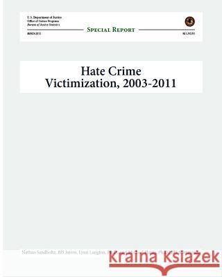 Hate Crime Victimization, 2003-2011: Special Report U. S. Department of Justice 9781497463318 Createspace - książka