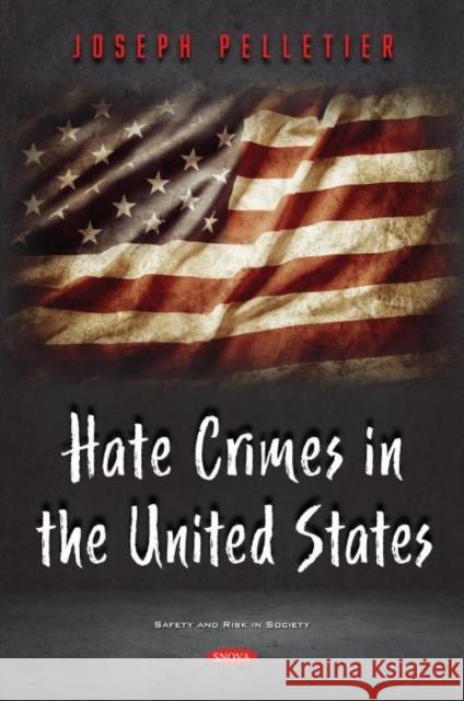 Hate Crimes in the United States Joseph Pelletier   9781536193251 Nova Science Publishers Inc - książka