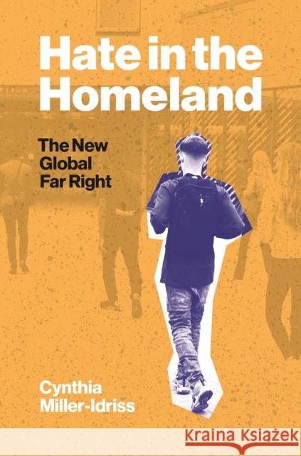 Hate in the Homeland: The New Global Far Right Cynthia Miller-Idriss 9780691203836 Princeton University Press - książka