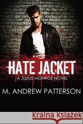 Hate Jacket M. Andrew Patterson 9781734601404 Michael a Patterson - książka