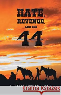 Hate, Revenge, and the 44 Charles Edward Smith 9781683484899 Page Publishing, Inc - książka