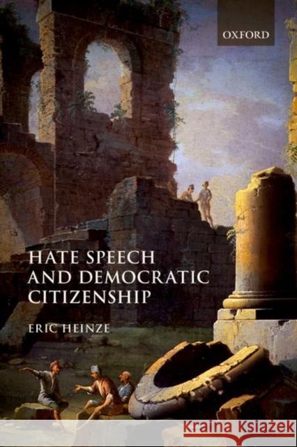 Hate Speech and Democratic Citizenship Eric Heinze 9780198816416 Oxford University Press, USA - książka