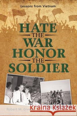 Hate the War Honor the Soldier: Lessons from Vietnam Robert M. Givens 9781480895225 Archway Publishing - książka