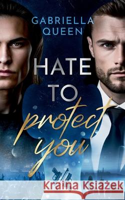 Hate to protect you Gabriella Queen 9783695196784 Bod - Books on Demand - książka