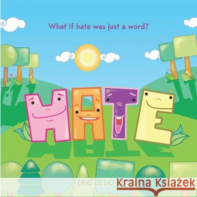 Hate: What if hate was just a word? Eric Desio 9781952637438 Be You Books - książka