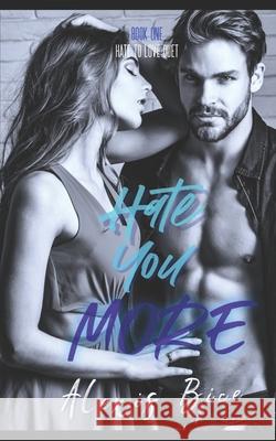 Hate You More Alexis Bice, Amanda Alger Rice, PhD 9798650403203 Independently Published - książka