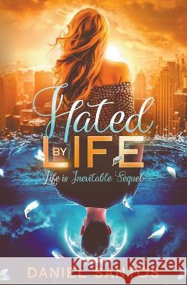 Hated by Life Daniel Santos   9798986616230 Daniel Santos - książka
