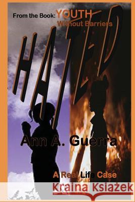 Hated: YOUTH: Without Barriers: A real life case Guerra, Daniel 9781984185624 Createspace Independent Publishing Platform - książka