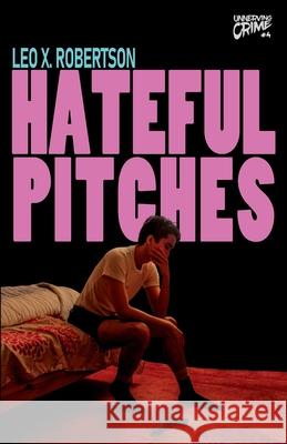 Hateful Pitches Leo X. Robertson 9781998763344 Unnerving - książka