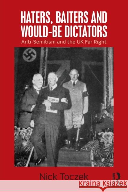 Haters, Baiters and Would-Be Dictators: Anti-Semitism and the UK Far Right Nick Toczek 9781138853508 Taylor & Francis Group - książka