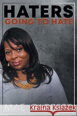 Haters Going to Hate Mae Barrett 9781645447238 Page Publishing, Inc. - książka