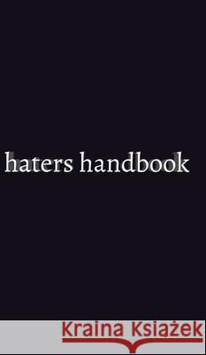 haters handbook Blank Notebook: haters handbook Blank Notebook Huhn, Michael 9781714264926 Blurb - książka