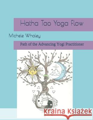 Hatha Tao Yoga Flow: Path of the Advancing Yogi Practitioner Audrey Whaley Michele Whaley 9781690868149 Independently Published - książka
