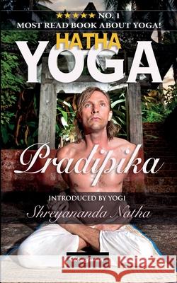 Hatha Yoga Pradipika: BRAND NEW! Introduced by Yogi Shreyananda Natha! Swatmarama, Yogi 9789180206259 Bhagwan - książka
