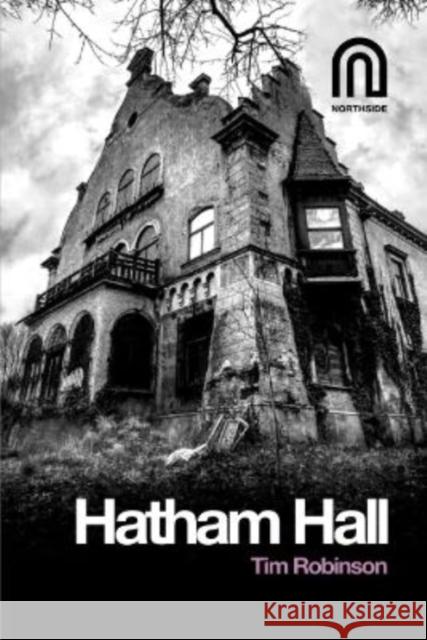 Hatham Hall Tim Robinson 9781917393058 Northside House Limited - książka