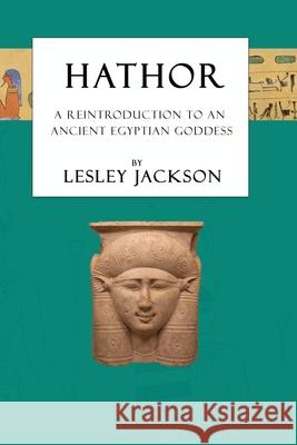 Hathor: A Reintroduction to an Ancient Egyptian Goddess Lesley Jackson Brian Andrews 9781910191224 Avalonia - książka