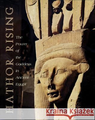 Hathor Rising: The Power of the Goddess in Ancient Egypt Alison Roberts PH. D. Roberts 9780892816217 Inner Traditions International - książka