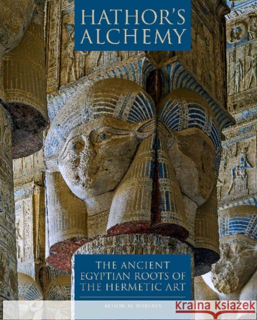 Hathor's Alchemy: The Ancient Egyptian Roots of the Hermetic Art Alison M Roberts 9780952423331 Northgate Publishers - książka