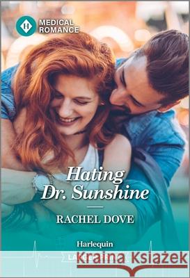 Hating Dr. Sunshine Rachel Dove 9781335993625 Harlequin Medical Romance - książka