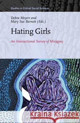 Hating Girls: An Intersectional Survey of Misogyny Debra Meyers Mary Sue Barnett 9789004466968 Brill - książka