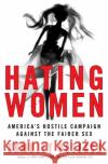 Hating Women: America's Hostile Campaign Against the Fairer Sex Boteach, Shmuley 9780060834159 ReganBooks