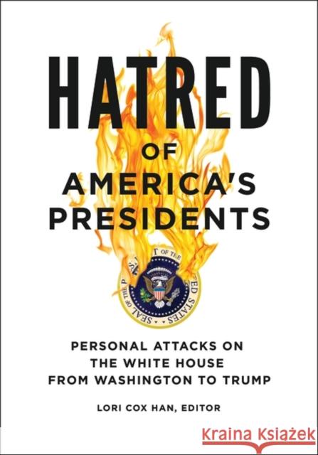 Hatred of America's Presidents: Personal Attacks on the White House from Washington to Trump Lori Cox Han 9781440854361 ABC-CLIO - książka