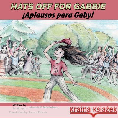 Hats Off for Gabbie!: ¡Aplausos Para Gaby! Montebon, Marivir 9780997979763 Hard Ball Press - książka