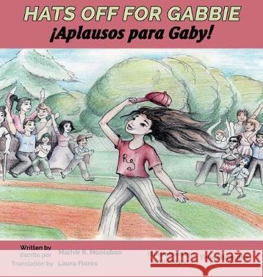 Hats Off For Gabbie!: ¡Aplausos Para Gaby! Montebon, Marivir 9780999135860 Hard Ball Press - książka