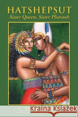 Hatshepsut: Sister Queen, Sister Pharaoh C. David Priest Alysia Ariana Harris 9781508567561 Createspace - książka