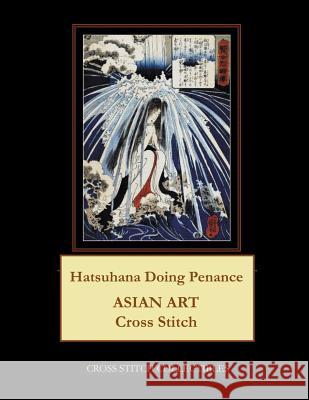 Hatsuhana Doing Penance: Asian Art Cross Stitch Pattern Kathleen George Cross Stitch Collectibles 9781797025896 Independently Published - książka