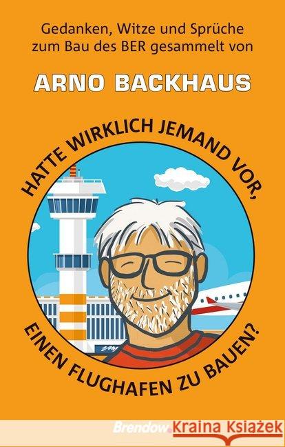 Hatte wirklich jemand vor, einen Flughafen zu bauen? Backhaus, Arno 9783961401567 Brendow - książka