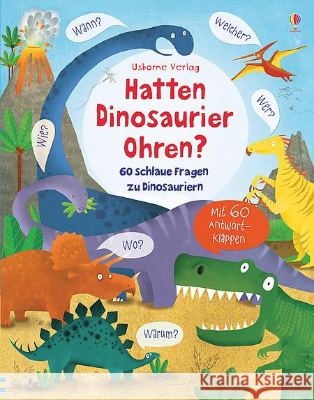 Hatten Dinosaurier Ohren? : 60 schlaue Fragen zu Dinosauriern Daynes, Katie 9781782323877 Usborne Verlag - książka