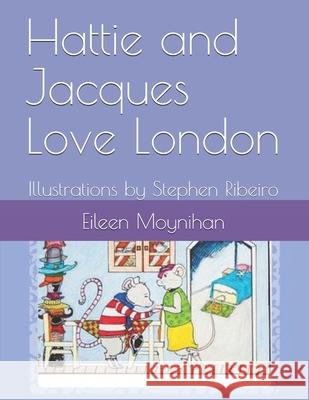 Hattie and Jacques: Love London Eileen Moynihan Stephen Ribeiro 9781501079672 Createspace - książka