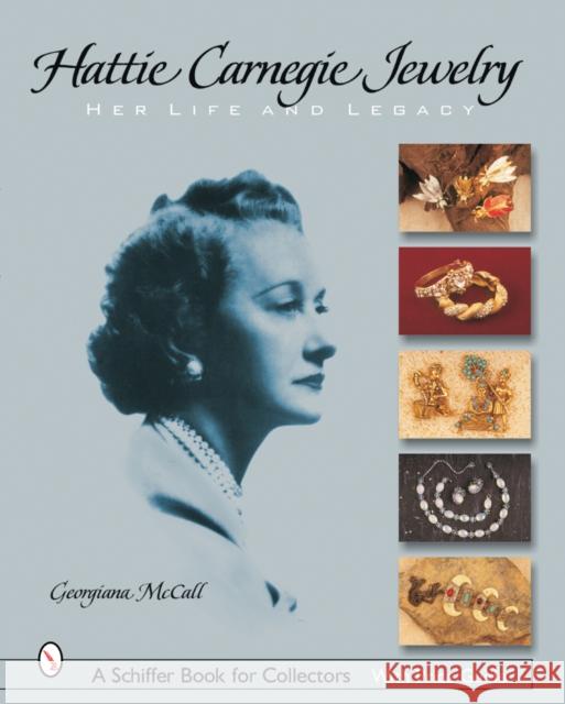 Hattie Carnegie(r) Jewelry: Her Life and Legacy McCall, Georgiana 9780764321511 Schiffer Publishing Ltd - książka