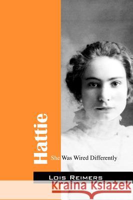 Hattie: She Was Wired Differently Reimers, Lois 9781432774059 Outskirts Press - książka