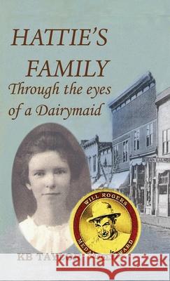 Hattie's Family: Through the Eyes of a Dairymaid Kb Taylor 9781733369770 Boot Top Books - książka