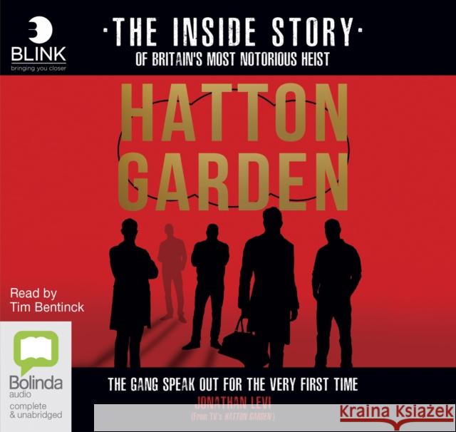 Hatton Garden: The Inside Story: The Gang Finally Talks From Behind Bars Jonathan Levi, Tim Bentinck 9781489413222 Bolinda Publishing - książka