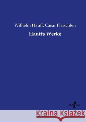 Hauffs Werke Wilhelm Hauff, Cäsar Flaischlen 9783737219525 Vero Verlag - książka