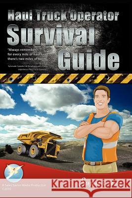 Haul Truck Operator Survival Guide Stephen C. Young Neeraj Suthar 9780980883923 Sales Savior Media - książka