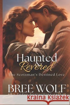 Haunted & Revered: The Scotsman's Destined Love Bree Wolf 9783964820600 Bree Wolf - książka