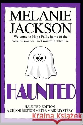 Haunted: A Chloe Boston Mystery Melanie Jackson 9781463531669 Createspace Independent Publishing Platform - książka