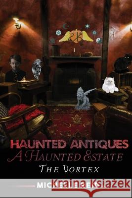 Haunted Antiques A Haunted Estate The Vortex: Based On True Events Michelle Reid 9781096142096 Independently Published - książka