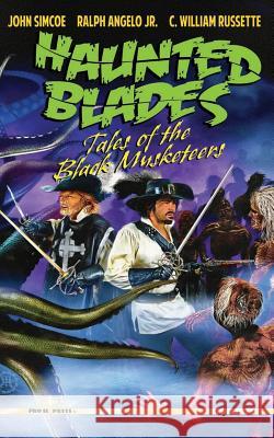 Haunted Blades: Tales of the Black Musketeers John Simcoe Ralph Angelo Jr C. William Russette 9781544222226 Createspace Independent Publishing Platform - książka