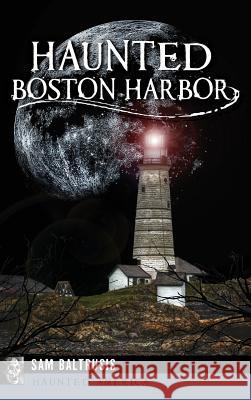 Haunted Boston Harbor Sam Baltrusis 9781531699260 History Press Library Editions - książka