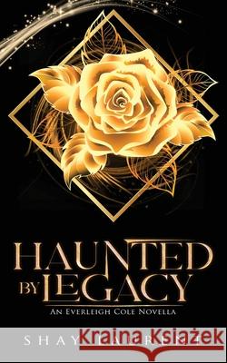 Haunted By Legacy: An Everleigh Cole Novella Shay Laurent 9780648787136 Midlothian Press - książka