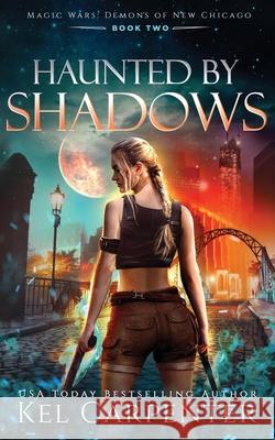 Haunted by Shadows: Magic Wars Kel Carpenter 9781951738129 Kel Carpenter - książka