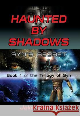 Haunted by Shadows: Syn's Regret - The Trilogy of Syn Book 1 Combs, Jake 9781632636072 Booklocker.Com, Inc. - książka
