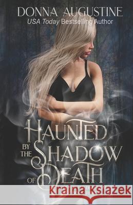 Haunted by the Shadow of Death: Life After Death Day Donna Augustine 9781945946226 Strong Hold Publishing, LLC - książka